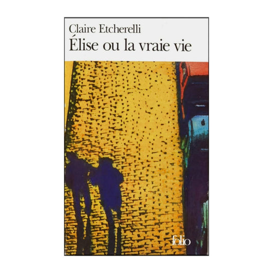 Claire Etcherelli: Elise Ou La Vraie Vie
