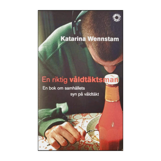 Katarina Wennstam: En Riktig Våldtäktsmän
