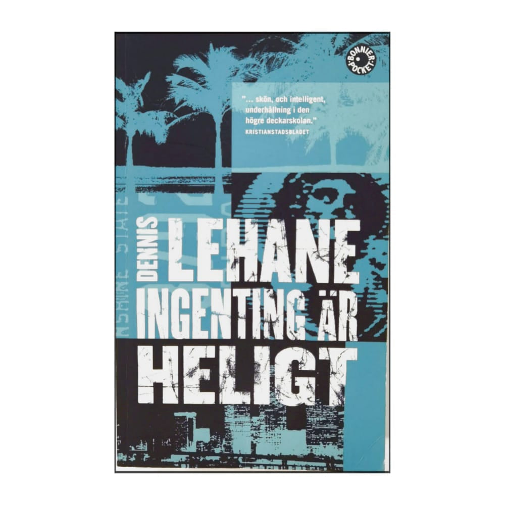 Dennis Lehane: Ingenting Är Heligt