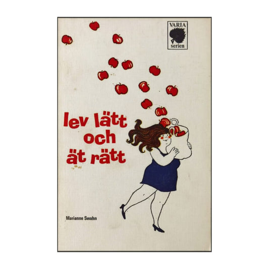 Marianne Swahn: Lev Lätt Och Ät Rätt