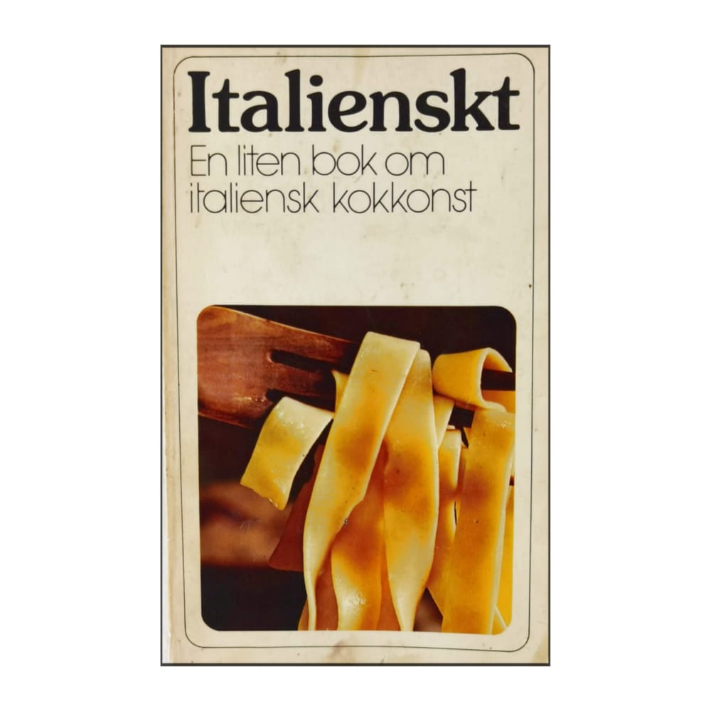 Italienskt: En Liten Bok Om Italiensk Kokkonst