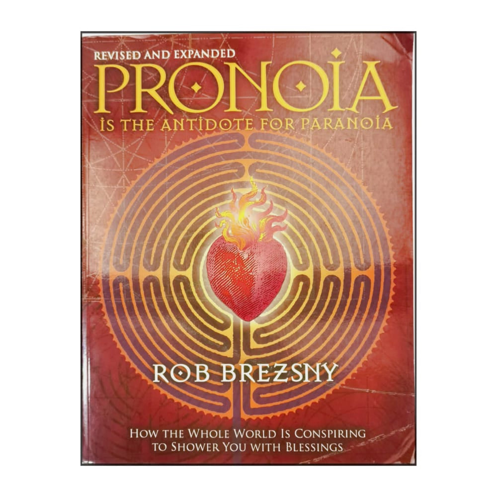 Rob Brezsny: Pronoia Is The Antidote For Paranoia