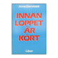Arne Derefeldt: Innan Loppet Är Kört