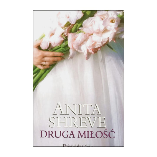 Anita Shreve: Druga Milosc