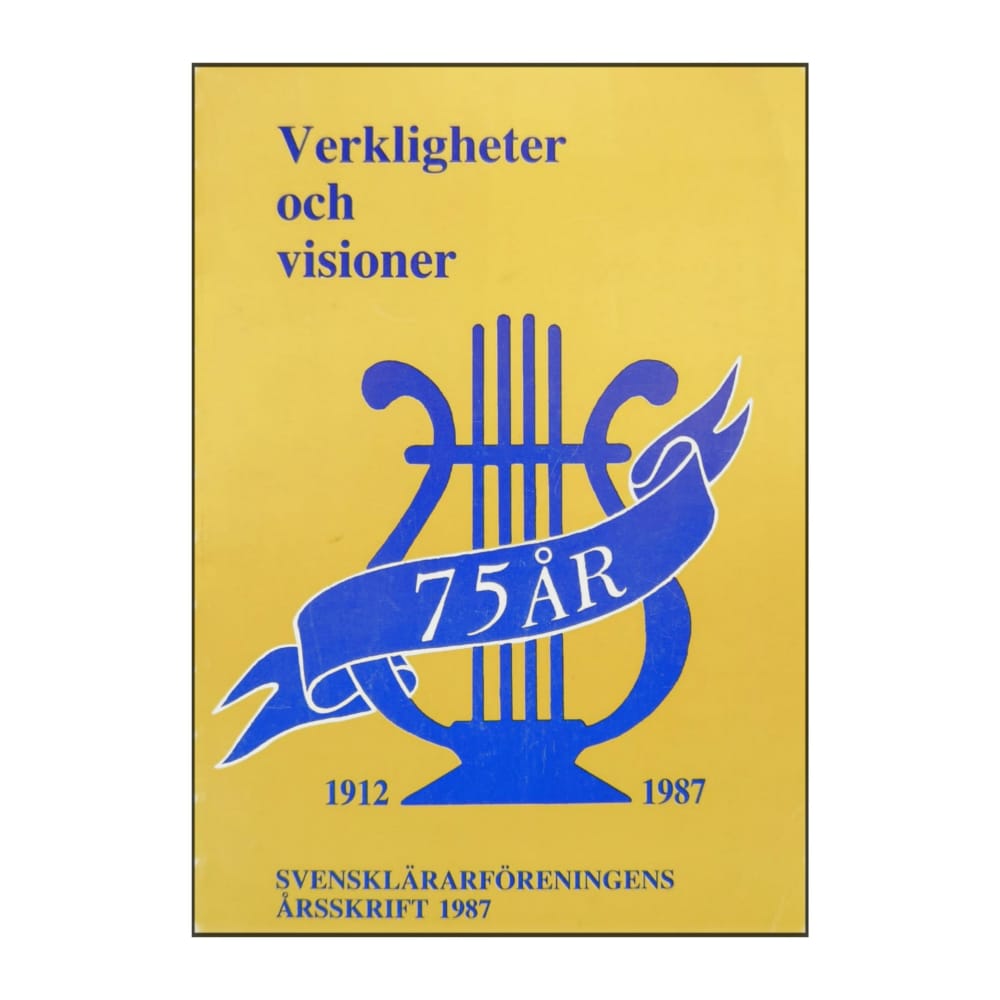 Svenskaläraföreningens Årsskift 1987: Verkligheter Och Visioner