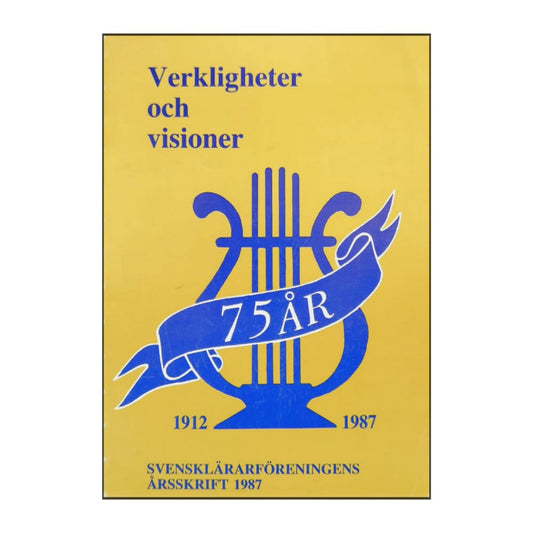 Svenskaläraföreningens Årsskift 1987: Verkligheter Och Visioner