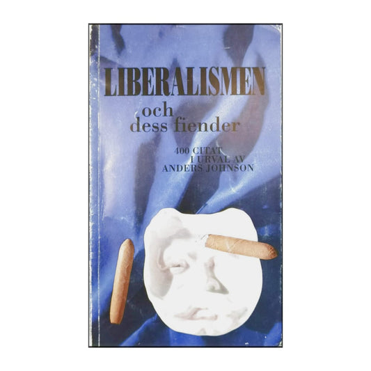 Anders Johnson: Liberalismen Och Dess Fiender
