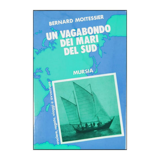 Bernard Moitessier: Un Vagabondo Dei Mari Del Sud