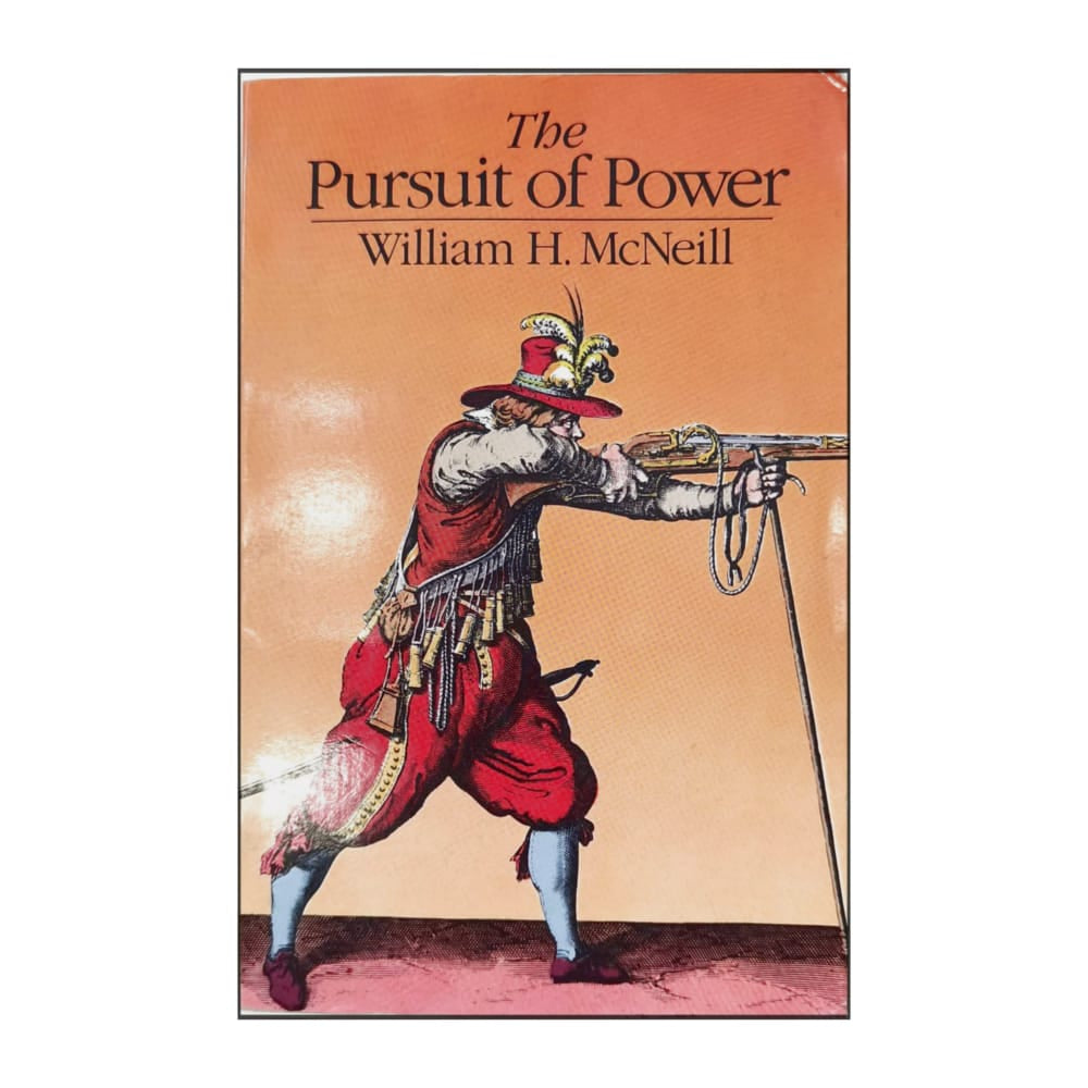 William H. Mcneill: The Pursuit Of Power