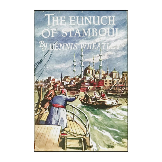 Dennis Wheatley: The Eunuch Of Stamboul