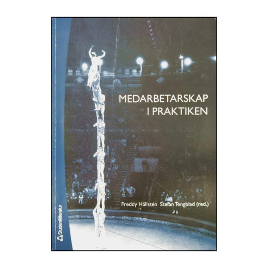 Freddy Hällstén & Stefan Tengblad: Medarbetarskap I Praktiken