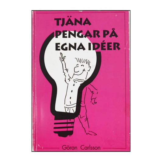 Göran Carlsson: Tjäna Pengar På Egna Idéer