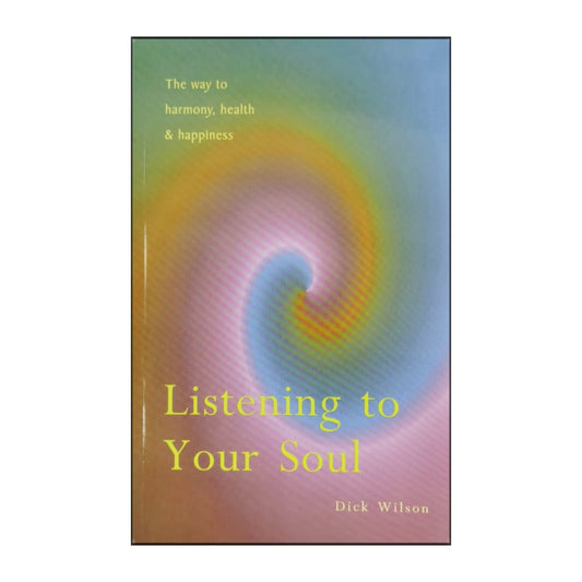 Dick Wilson: Listening To Your Soul