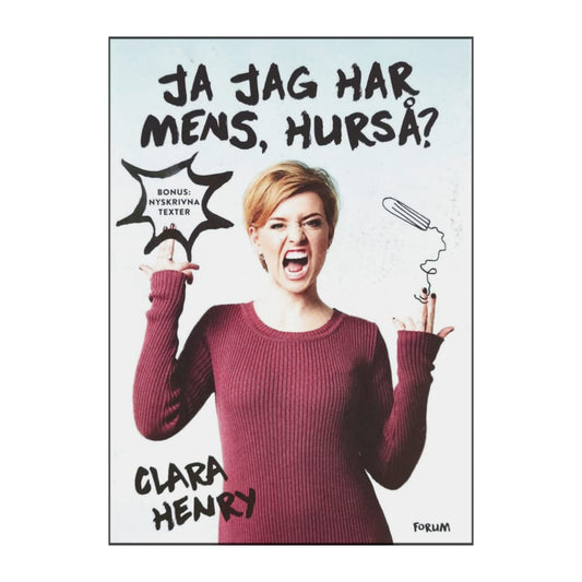 Clara Henry: Ja Jag Har Mens Hurså?