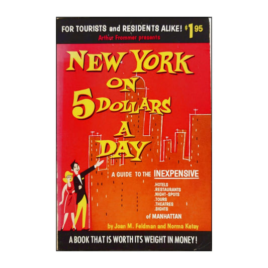 Joan M. Feldman & Norma Ketay: New York On 5 Dollars A Day