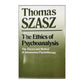 Thomas Szasz: The Ethics Of Psychoanalysis