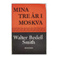 Walter Bedell Smith: Mina Tre År I Moskva
