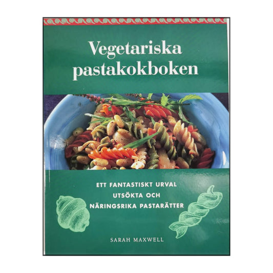 Sarah Maxwell: Vegetariska Pastakokboken