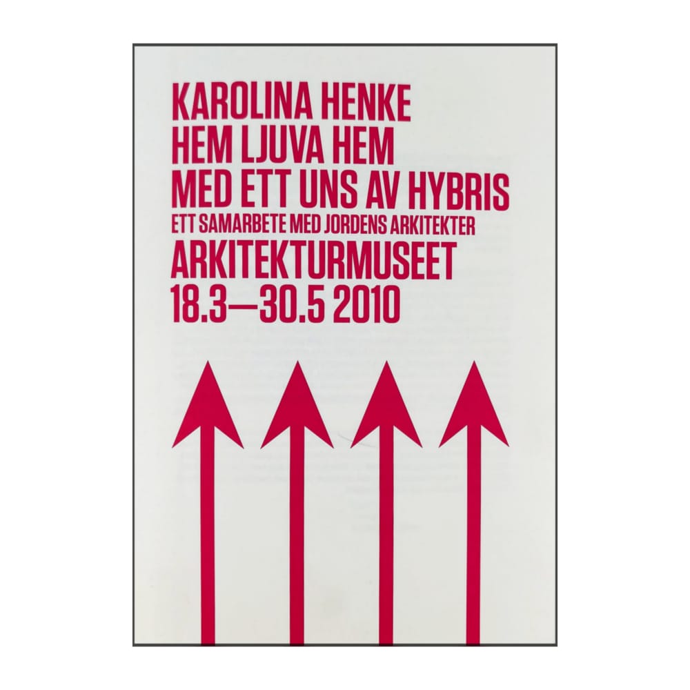 Karolina Henke: Hem Ljuva Hem Med Ett Uns Av Hybris Arkitekturmuseet 18.3-30.5 2010