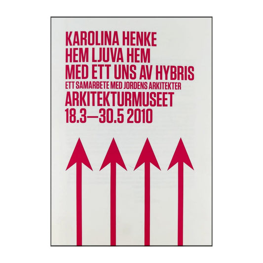 Karolina Henke: Hem Ljuva Hem Med Ett Uns Av Hybris Arkitekturmuseet 18.3-30.5 2010