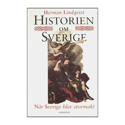Herman Lindqvist: Historien Om Sverige: När Sverige Blev Stormakt