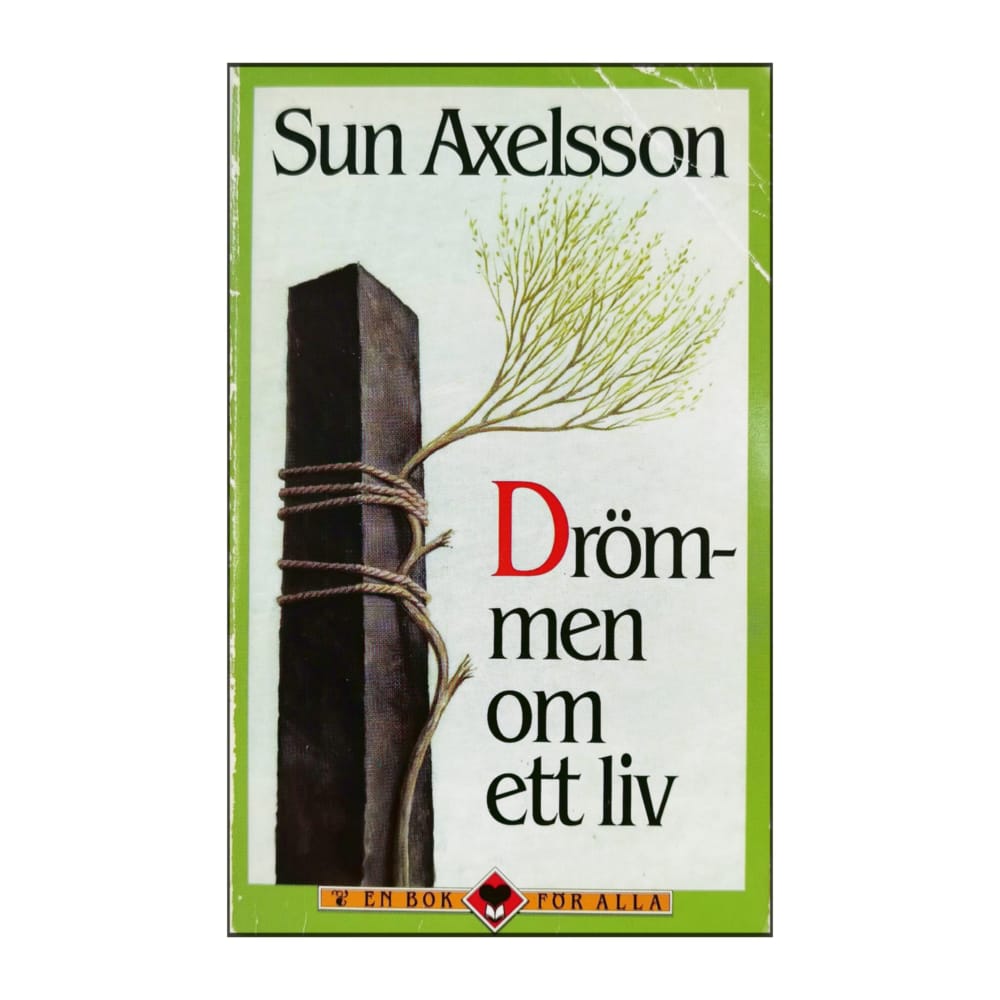 Sun Axelsson: Drommen Om Ett Liv