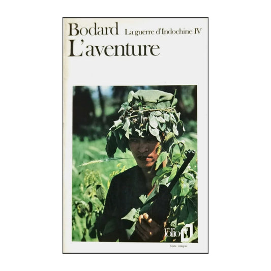 Lucien Bodard: La Guerre D'Indochine 4 L'Aventure