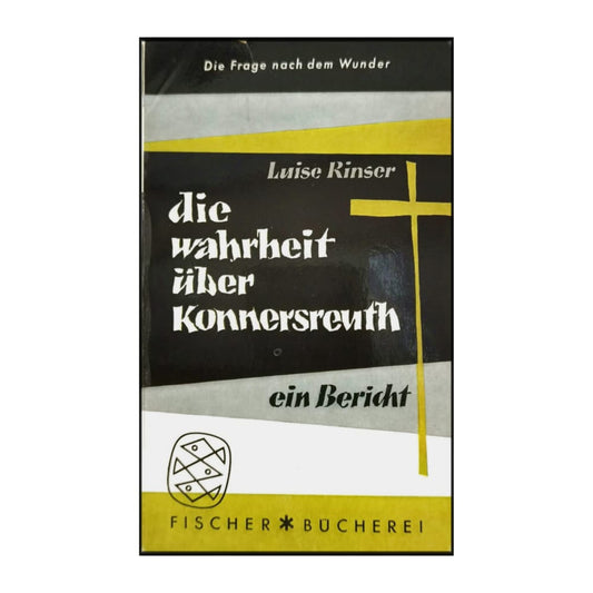 Luise Rinser: Die Wahrheit Über Konnersreuth