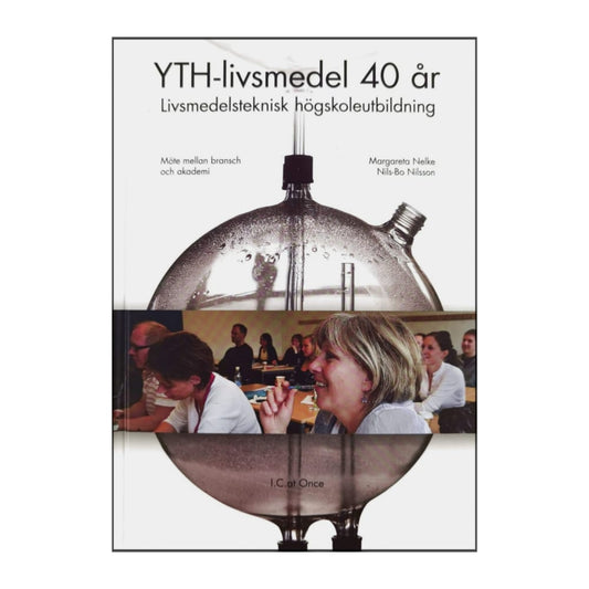 Margareta Nelke & Nils-Bo Nilsson: Yth-Livsmedel 40 År Livsmedelsteknisk