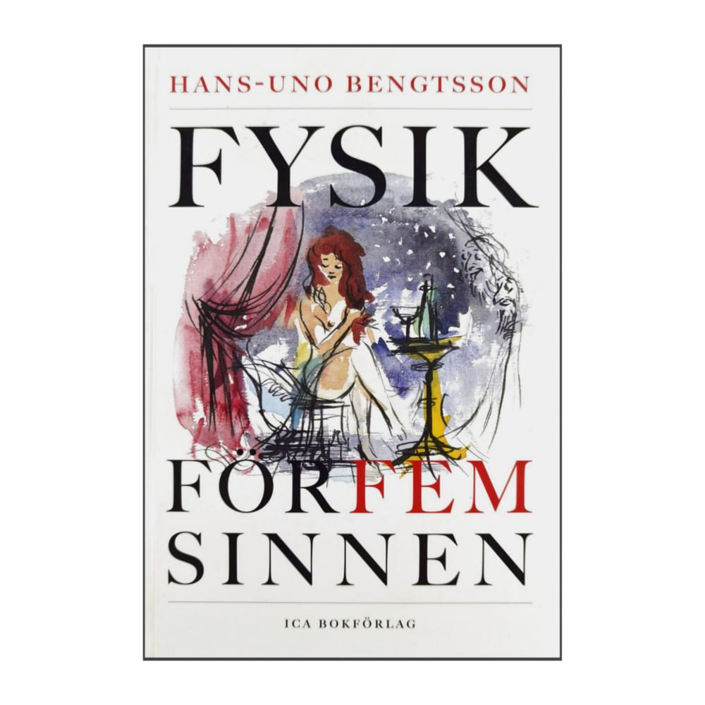 Hans-Uno Bengtsson: Fysik För Fem Sinnen