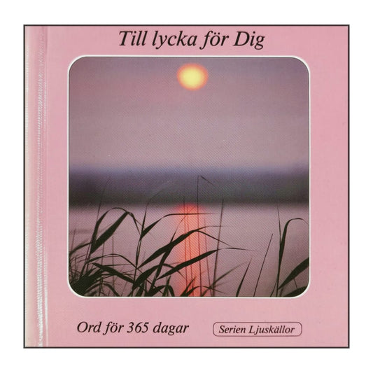 Serien Ljuskällor: Till Lycka För Dig Ord För 365 Dagar