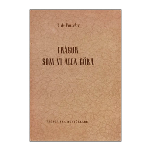 Gottfried De Purucker: Frågor Som Vi Alla Göra