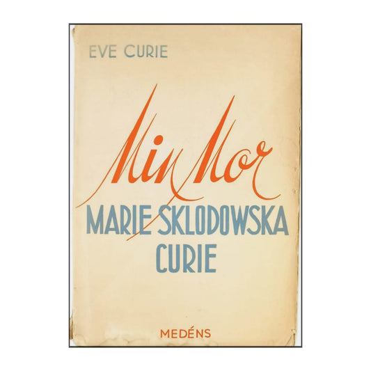 Eve Curie: Min Mor Marie Skoldowska Curie