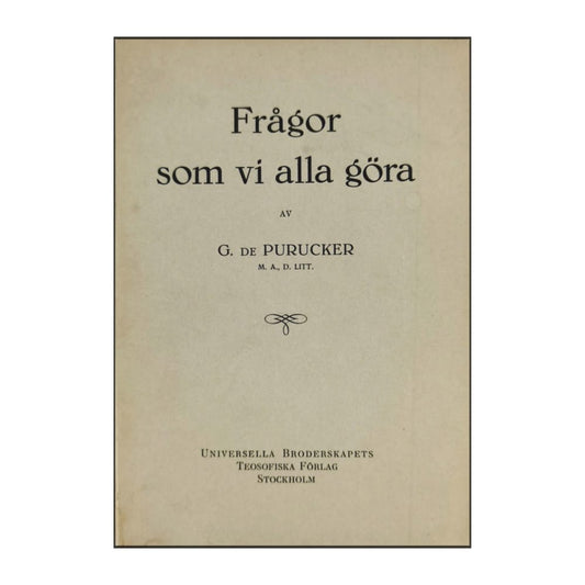 Gottfried De Purucker: Frågor Som Vi Alla Göra