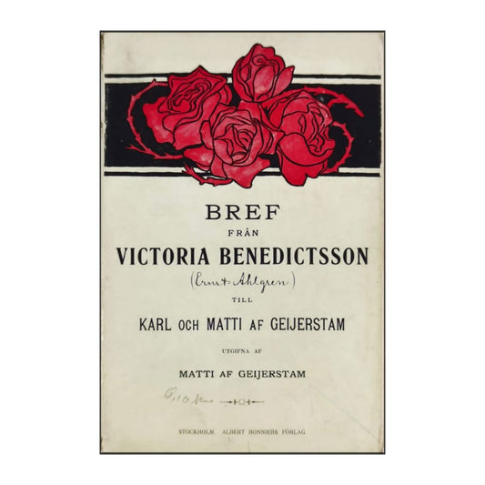 Matti Af Geijerstam: Bref Från Victoria Benedictsson Till Karl Och Matti Af Geijerstam