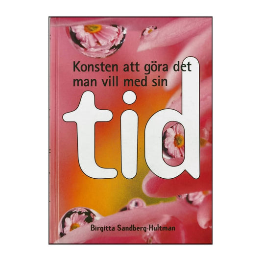 Birgitta Sandberg-Hultman: Konsten Att Göra Det Man Vill Med Sin Tid
