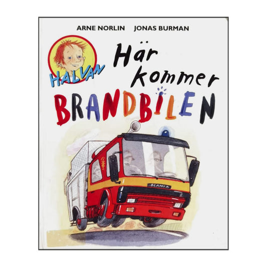 Arne Norlin & Jonas Burman: Halvan Här Kommer Brandbilen
