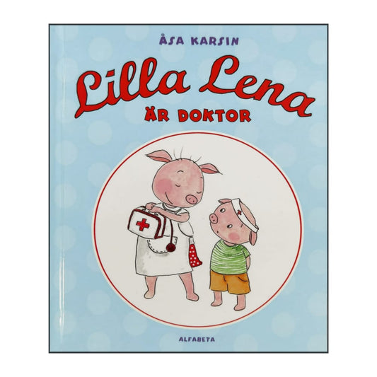 Åsa Karsin: Lilla Lena Är Doktor