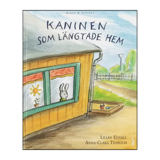 Anna-Clara Tidholm & Lilian Edvall: Kaninen Som Längtade Hem