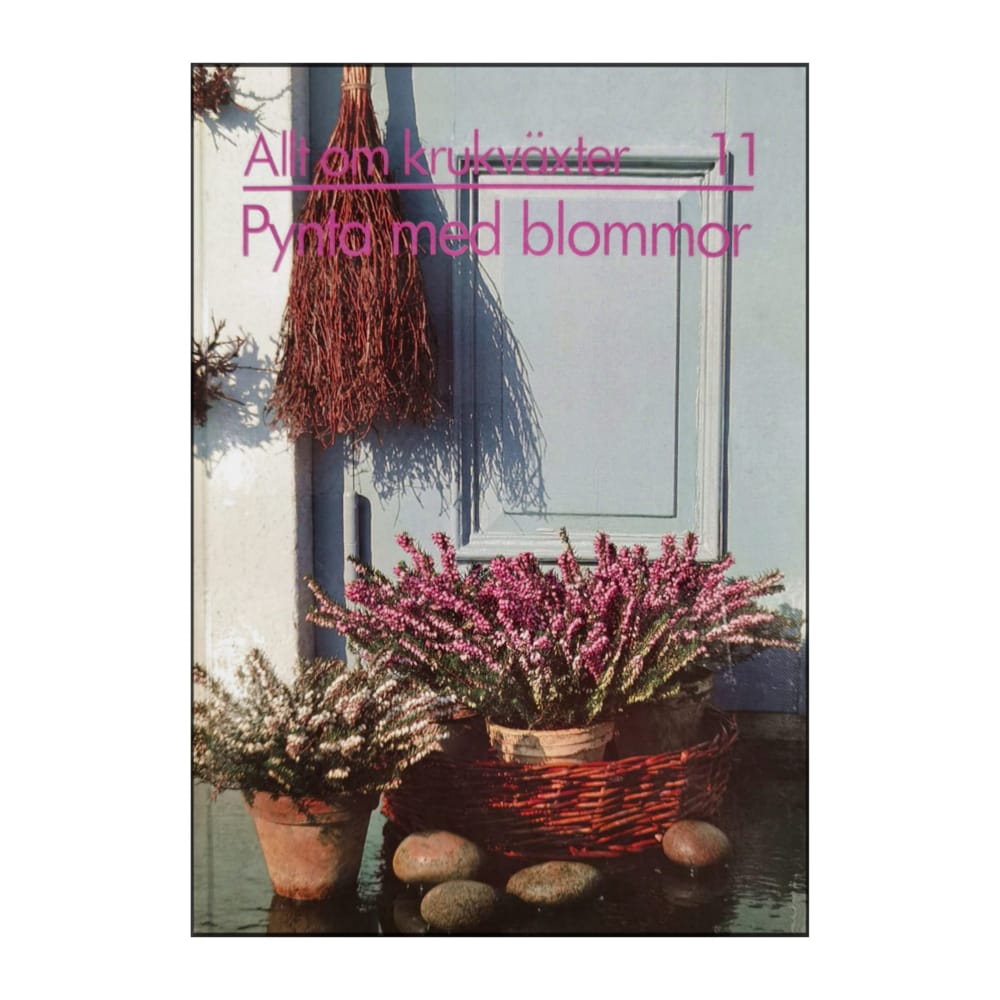 Allt Om Krukväxter 11 Pynta Med Blommor