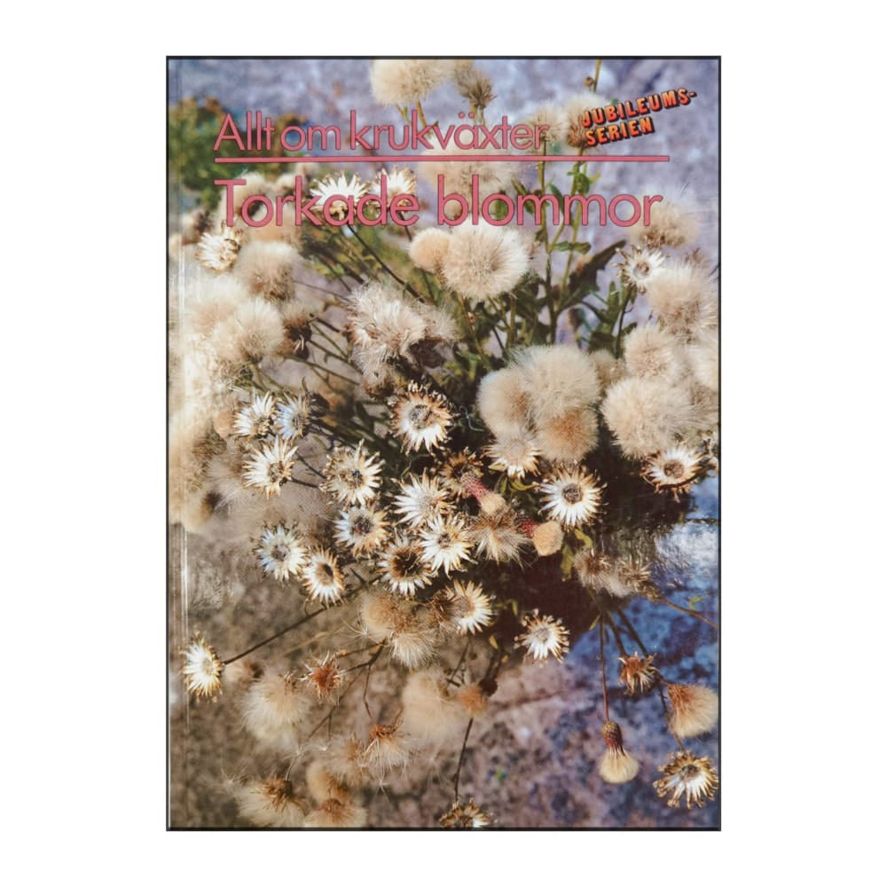 Allt Om Krukväxter Jubileumsserien Torkade Blommor