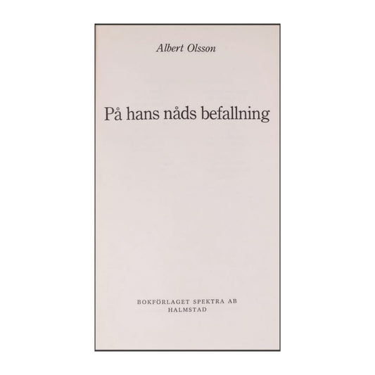 Albert Olsson: På Hans Nåds Befallning