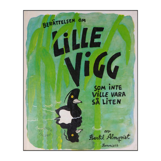 Bertil Almqvist: Berättelsen Om Lille Vigg Som Inte Ville Vara Så Liten