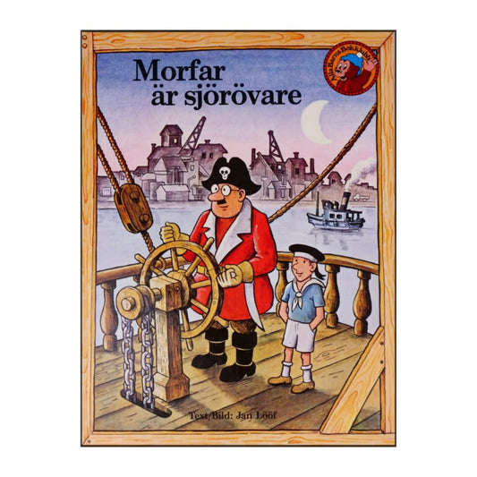 Jan Lööf: Morfar Är Sjörövare