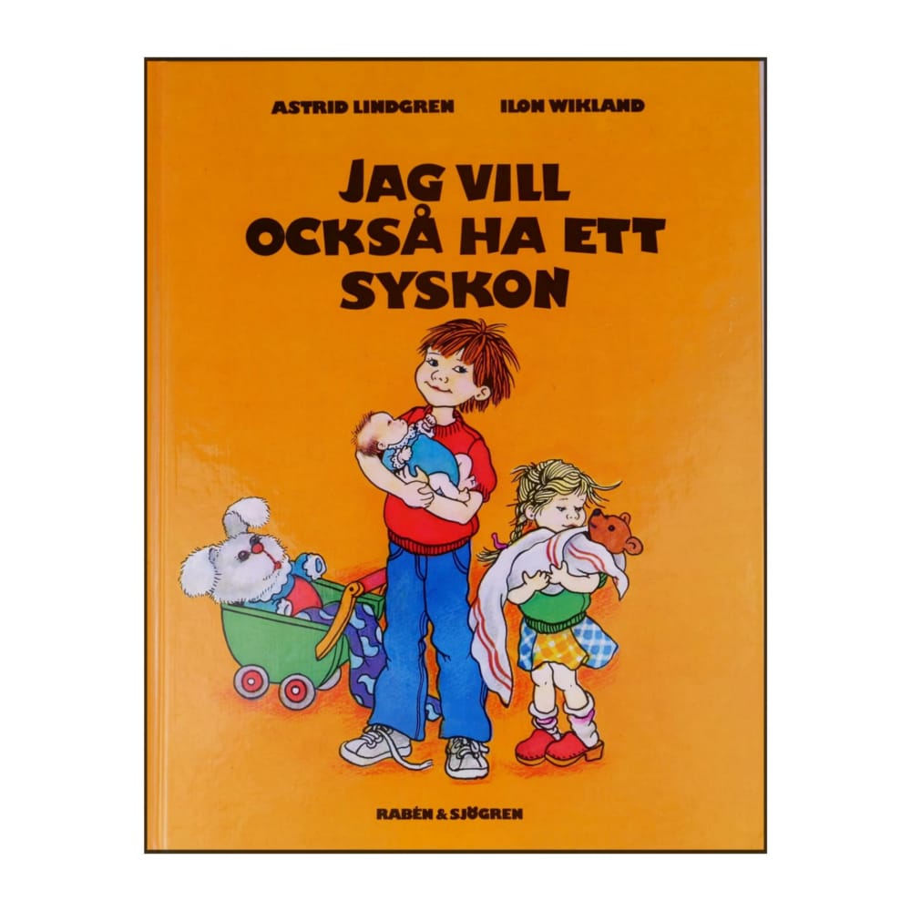 Astrid Lindgren & Ilon Wikland: Jag Vill Också Ha Ett Syskon