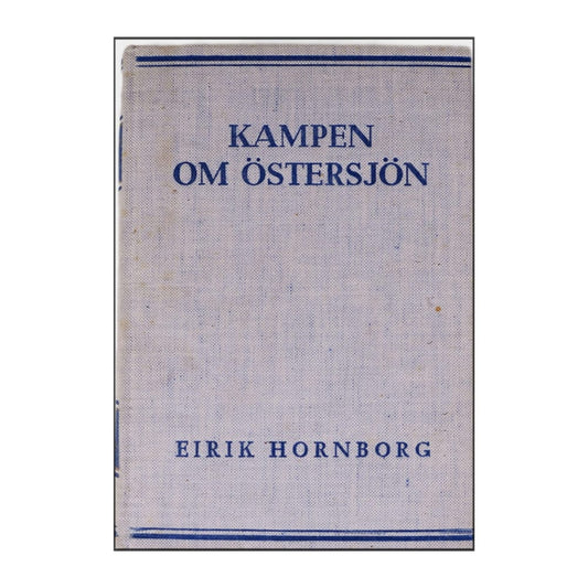 Eirik Hornborg: Kampen Om Östersjön