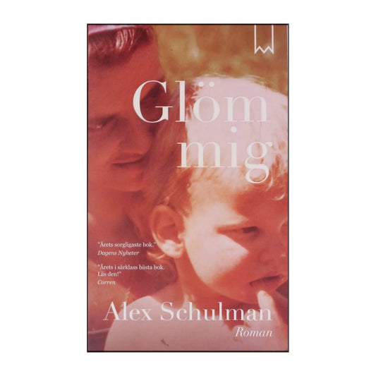 Alex Schulman: Glöm Mig