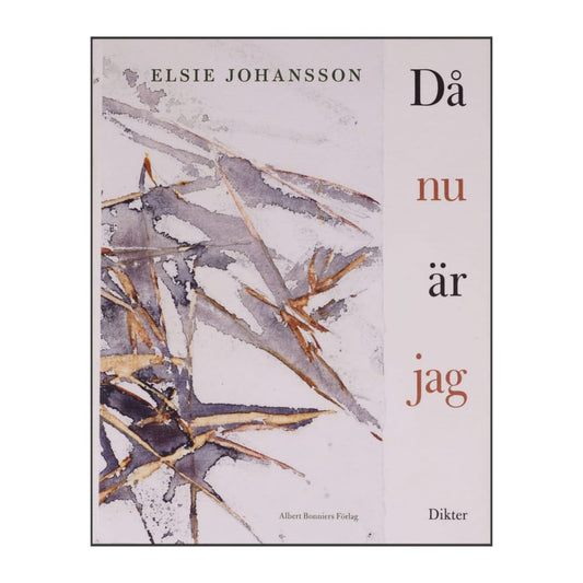 Elsie Johansson: Då Nu Är Jag