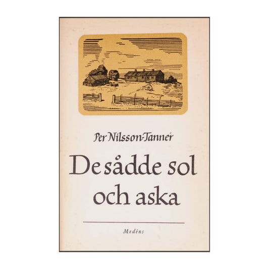 Per Nilsson-Tanner: De Sådde Sol Och Aska