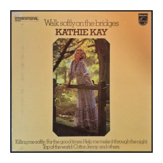 Kathie Kay: Walk Softly On The Bridges